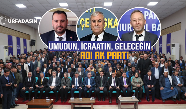 AK Parti Harran,Akçakale ve Ceylanpınar 8.Olağan Kongresini Coşkuyla Gerçekleştirdi