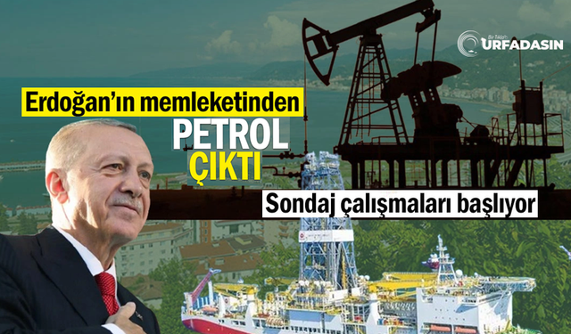 Erdoğan’ın Memleketinde Petrol Bulundu: Sondaj Çalışmaları Başlıyor