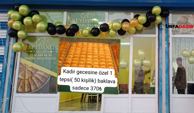 Harran'ın İkinci Baklavacısı Kaliteyi Ucuza Satarak Hizmete Girdi