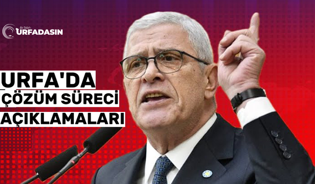 İYİ Parti Genel Başkanı Dervişoğlu'nun Urfa Çıkartmasının Ardın