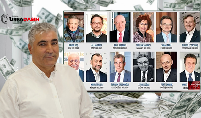 Şanlıurfalı Dolar Milyarderi, Eczacıbaşı'nı, Sabancı'yı, Şehenk'i Aydın Doğan'ı Solladı