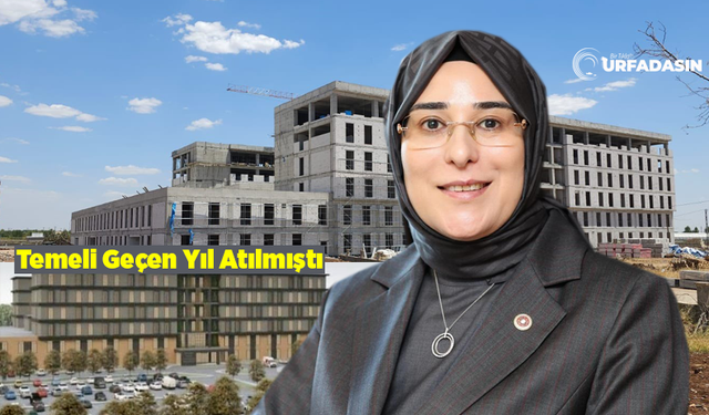 Viranşehir'e Dev Sağlık Yatırımında Fiziki Gerçekleşme Yüzde 55'i Geçti