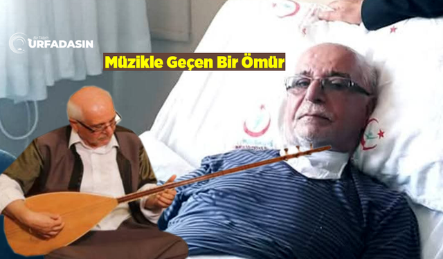 Urfalı Saz ve Ses Sanatçısı Mehmet Nacak, Yoğun Bakımda