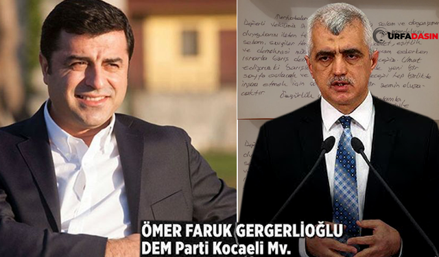 Urfalı Gergerlioğlu, Demirtaş'ın Barış ve Eşitlik Vurgulu Mesajını Paylaştı