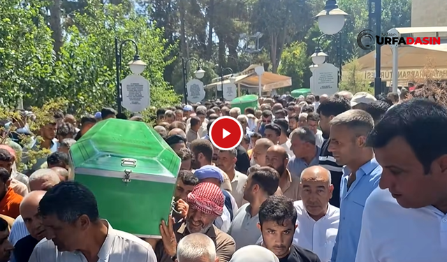 Feci Kazada Can Veren 4 Mevsimlik Tarım İşçisi Şanlıurfa'da Toprağa Verildi