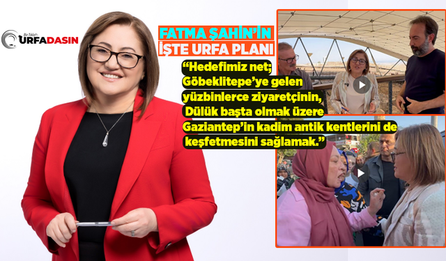 Fatma Şahin Gözünü Şanlıurfa'ya Dikti !