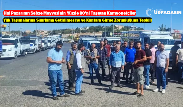 Şanlıurfalı Kamyonetçiler; Kantara Girme Zorunluluğu Ocaklarımızı Söndürür