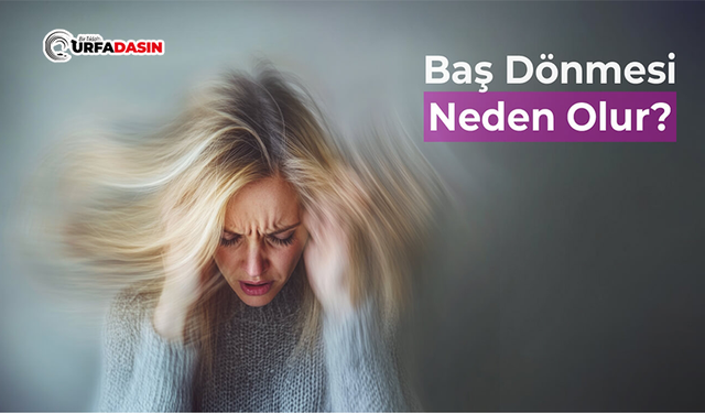 Baş Dönmesini Hafife Almayın: Uzmandan Uyarı!