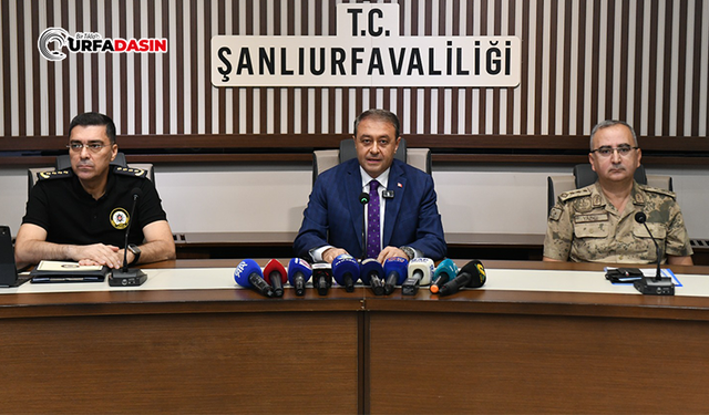Vali Şıldak, Urfa'nın Asayiş ve Güvenliğine İlişkin Rakamları Paylaştı