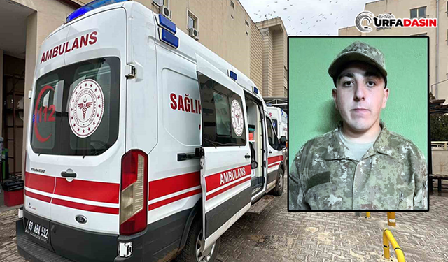 Şanlıurfa'da Görevli Asker, Hayatını Kaybetti