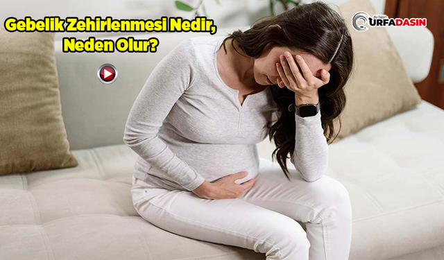 Şanlıurfa'da Anne Adaylarına Önemli Uyarı: "Gebelik Zehirlenmesine Dikkat"