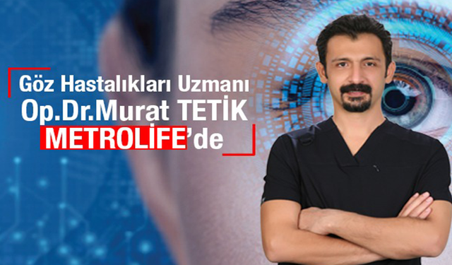 Operatör Doktor Murat Tetik, Özel Metrolife Hastanesi'nde Hasta Kabulüne Başladı