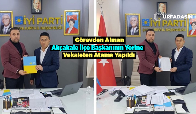 İYİ Parti Akçakale Başkanlığına Vekaleten Atama Yaptı
