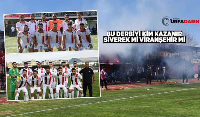 Viranşehir Belediyespor Siverek'te Tansiyonu Yüksek Derbiye Çıkıyor