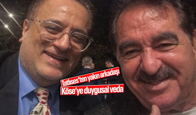 İbrahim Tatlıses'ten Erol Köse'ye Duygusal Veda Mesajı