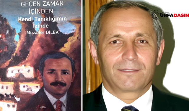 Şanlıurfa Eski Valisi Muzaffer Dilek'in Urfa Günlüğü