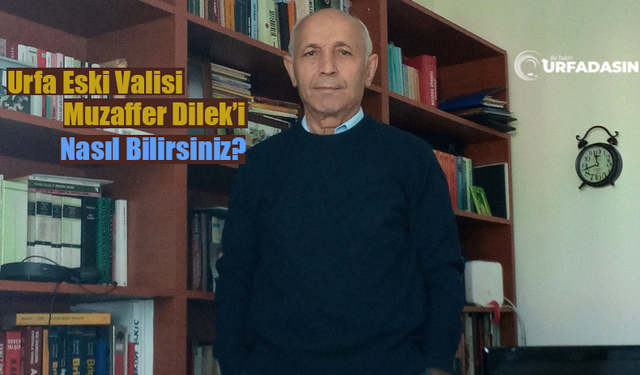 Şanlıurfa Eski Valisi Muzaffer Dilek'in Siyasilerle Yaşadığı İlginç Diyaloğu