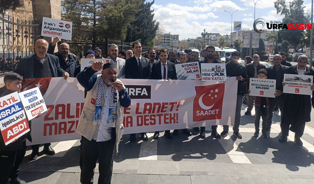 Saadet Partisi Şanlıurfa'dan ABD ve İsrail’e Sert Tepki Gösterdi: Zulme Sessiz Kalmayacağız