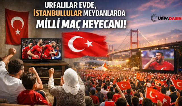 Şanlıurfalıları Milli Maç Heyecanı Sardı !