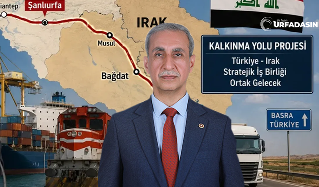 Milletvekili Dusak:  Kalkınma Yolu Projesi Şanlıurfa'ya Tarihi Fırsatlar Sunacak