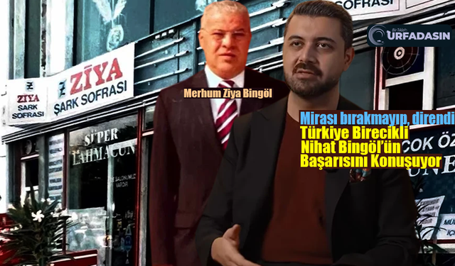 Şanlıurfa Birecikli Nihat Bingöl, İflas Eden Şirketle Çocuk Yaşta Servet Kazandı