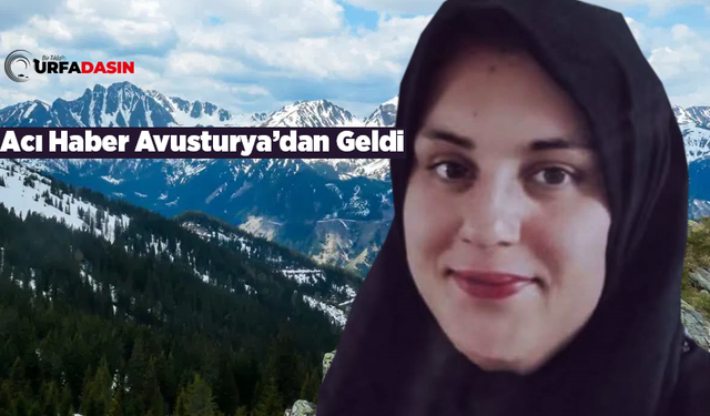Şanlıurfa Bozovalı Meral Sarı Avusturya’da Fotoğraf Çektirirken Can Verdi