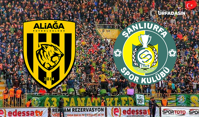 Şanlıurfaspor, 3 Puan için Aliağa Deplasmanına Çıkıyor