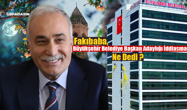 Şanlıurfa Siyasetinin Efsane İsmi Fakıbaba, Urfa'nın Gündeminden Düşmüyor