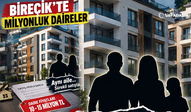 Birecik’te Müteahhitlerin, 15 Milyona Satışa Çıkardığı Daireler Tartışma Yarattı