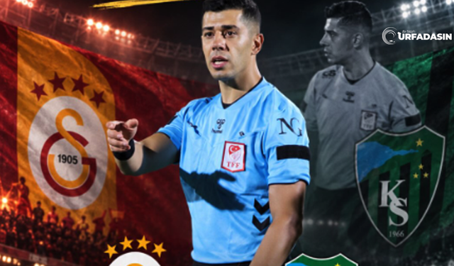 Şanlıurfalı Hakem Ömer Faruk Gültekin Galatasaray Maçında Görev Yapacak