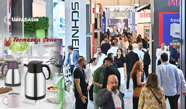 Şanlıurfa'nın Dev Firmaları Musky, Stell Termos, Termosan Çelik ve Topraksan Bu Fuarda