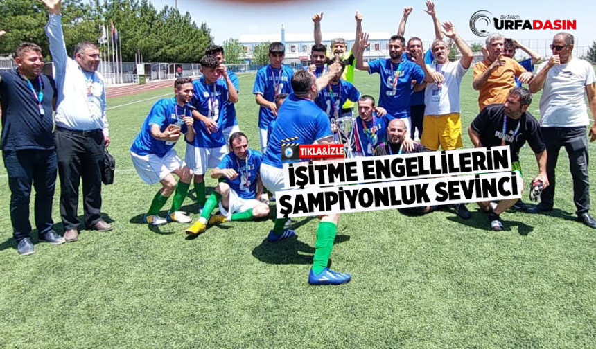 Şanlıurfa İşitme Engelliler Futbol Takımı Şampiyon Oldu
