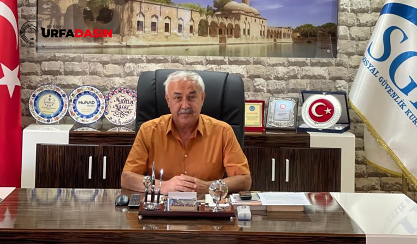 Şanlıurfa SGK Müdürü İl Nurettin Nacar’dan Kayıt Dışı İstihdam Uyarısı