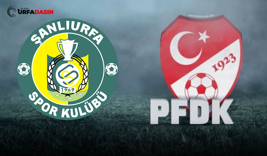 PFDK'dan Şanlıurfasporlu Yöneticilere Ceza Geldi