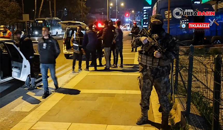 Şanlıurfa’da Polis cadde ve Sokakları Ablukaya Aldı: 19 Kişi Yakalandı