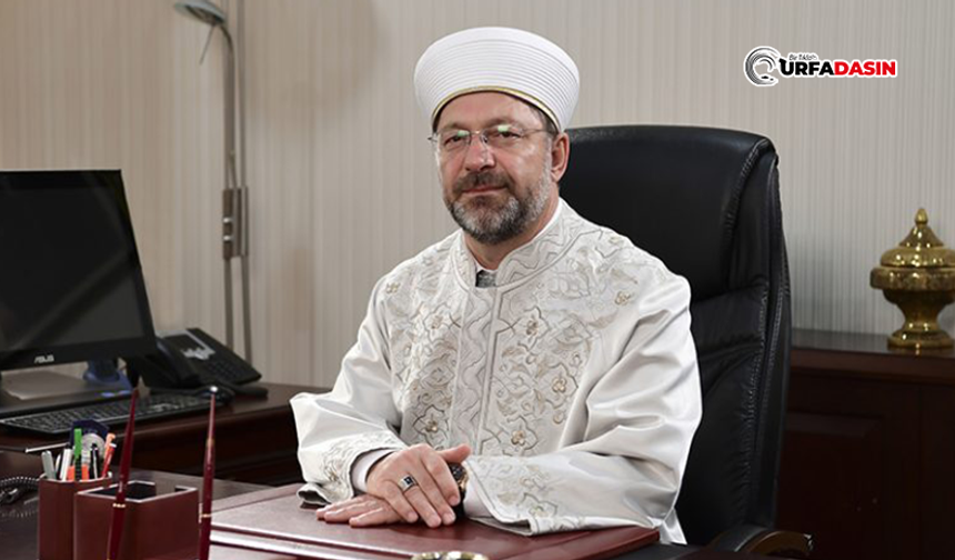 Diyanet İşleri Başkanı Erbaş Şanlıurfa’ya Gelecek