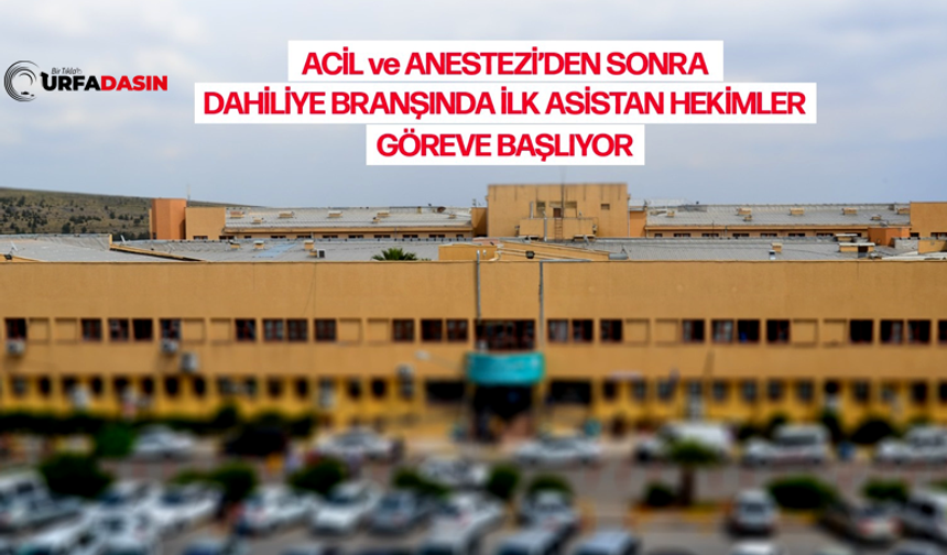 Şanlıurfa'da Dahiliye Branşında İlk Asistan Hekimler Göreve Başlıyor