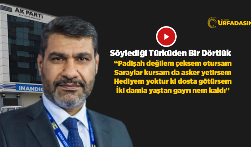 Nem Kaldı Türküsünü Bir de  AK Parti Şanlıurfa Önceki Dönem İl Başkanından Dinleyin