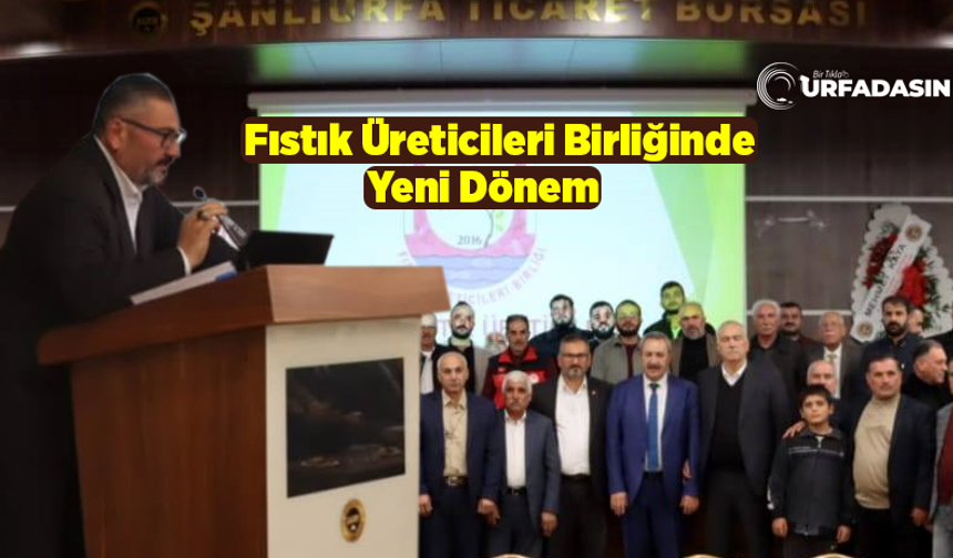 Şanlıurfa Fıstık Üreticileri Birliği Başkanlığına Faruk Akbaş Seçildi