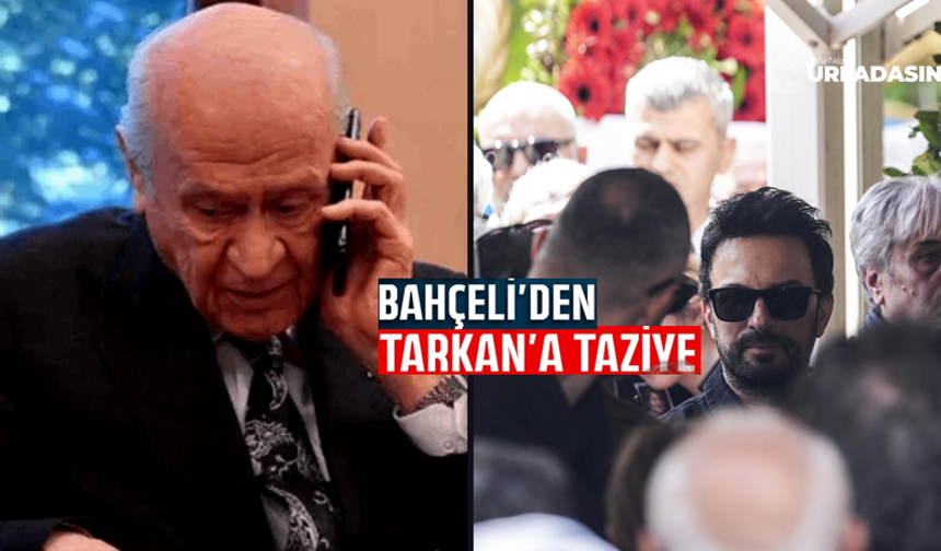 Şanlıurfalıların Eniştesi Tarkan'a, Bahçeli'den Başsağlı Telefonu