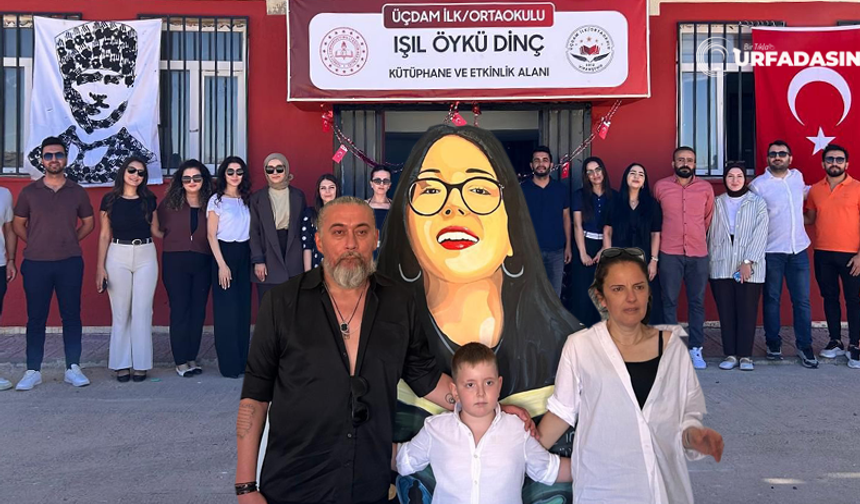 Işıl Öykü Dinç’in Adı Viranşehir’de Köy Okulunda Yaşatılacak