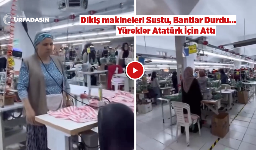 Birecik’te Tekstil Fabrikasının İşçilerinden Duygulandıran 10 Kasım Anması