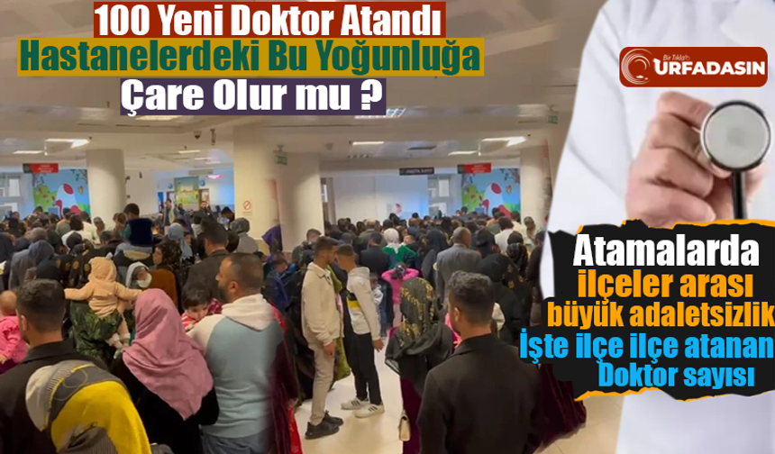 Şanlıurfa’ya Atanan 100 Doktordan Kaçı Hangi İlçeye Atandı