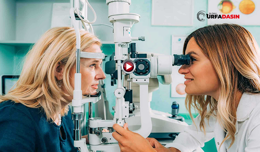 Şanlıurfa’da “Göz Eti” Uyarısı: Görmeyi Azaltıyor