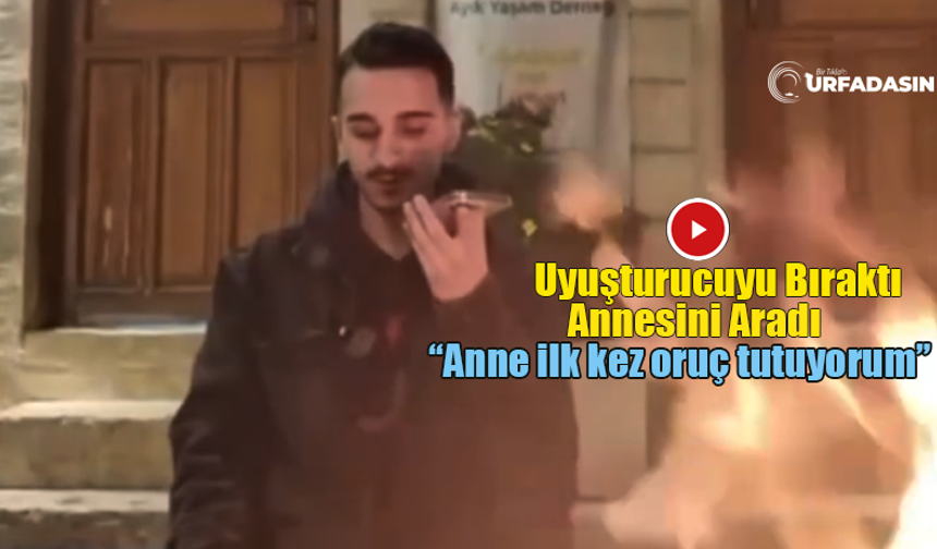 Madde Bağımlılığını Bırakan Gençten Annesine "İlk Kez Oruç Tutuyorum" Telefonu