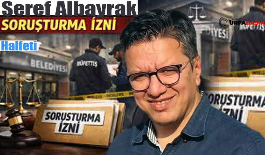 Halfeti Belediyesi Önceki Dönem Başkanı Şeref Albayrak Yeniden Gündemde