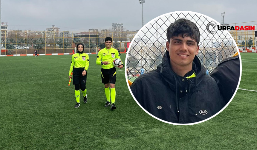Şanlıurfalı Genç Hakem Veysel Karakış Geleceğe Dair Umut Veriyor