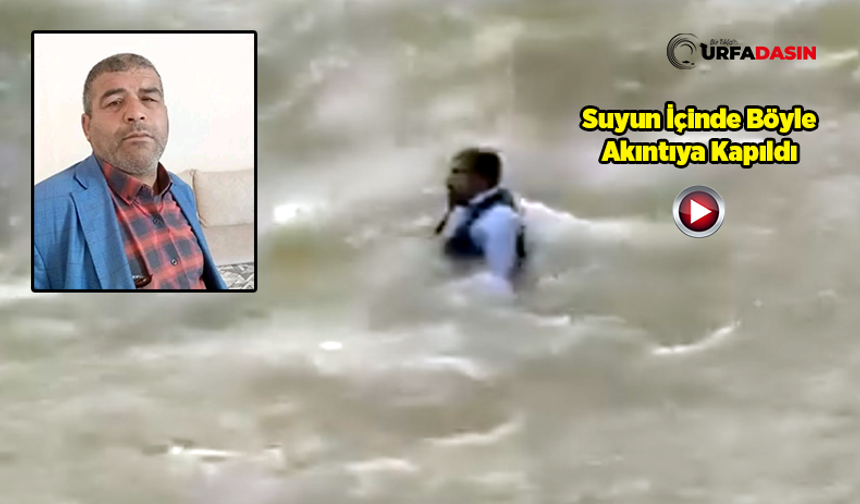 Şanlıurfa'da Derede Ölü Bulunan Adamın Suya Kapıldığı Anlar Kameraya Yansıdı