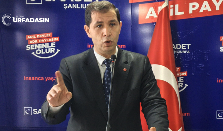 Saadet Partisi Şanlıurfa İl Başkanı Halil Yiğit: Bir Günde Ödenen Faiz, Şanlıurfa’nın 10 Belediye Bütçesine Denk