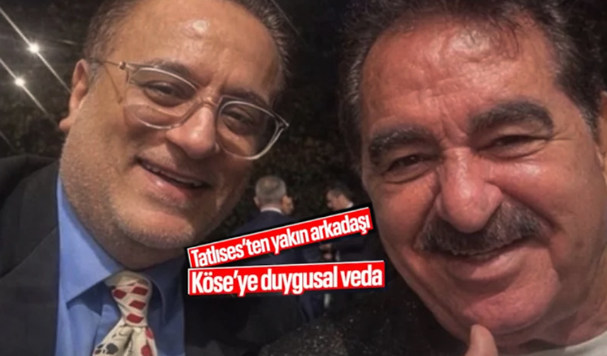 İbrahim Tatlıses'ten Erol Köse'ye Duygusal Veda Mesajı
